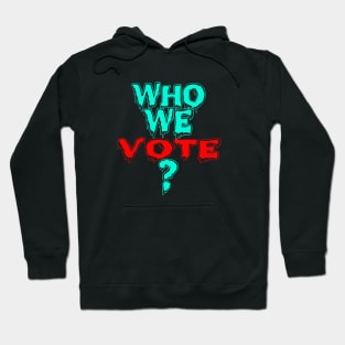 who we vote freze Hoodie